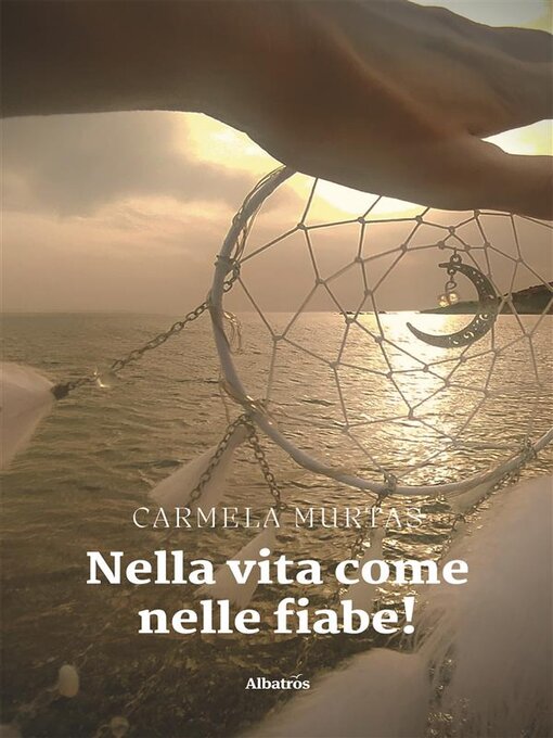 Title details for Nella vita come nelle fiabe! by Carmela Murtas - Available